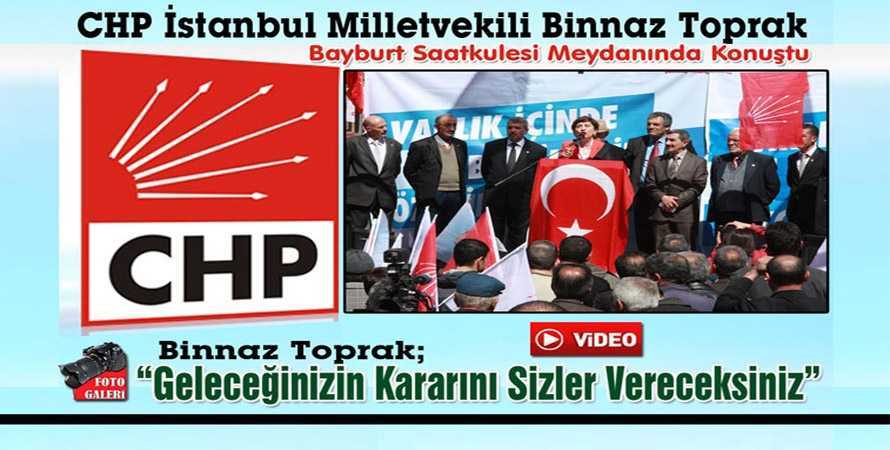 Binnaz Toprak, Bayburt’ta Değişen Bir Şey Görmedim…