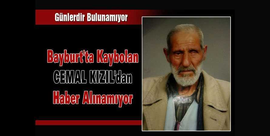 Bayburt’ta Kaybolan Cemal Kızıl’dan Haber Alınamıyor