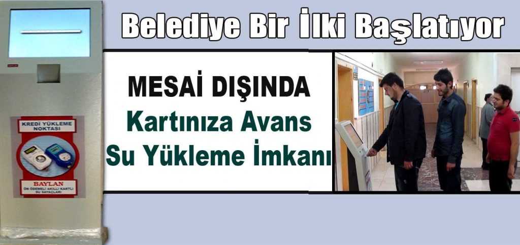 Mesai Dışında Avans Su Yükleme İmkanı