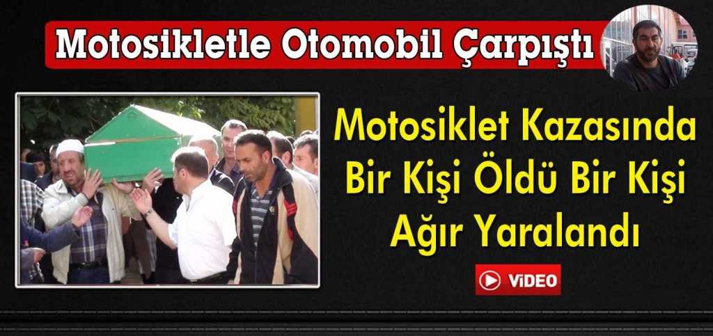 Motosiklet Kazasında Bir Kişi Öldü Bir Kişi Ağır Yaralandı