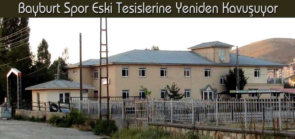 Bayburt Spor Eski Tesislerine Yeniden Kavuşuyor