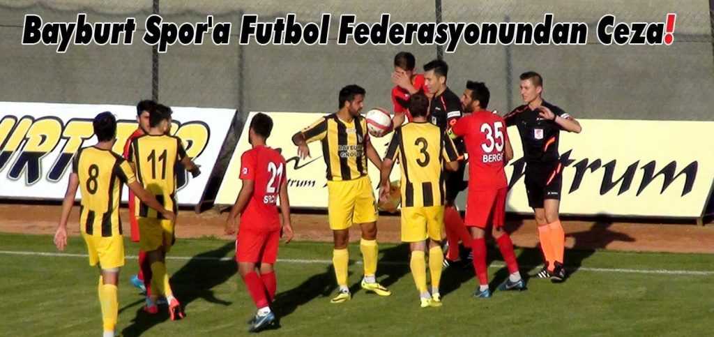 Bayburt Spor’a Futbol Federasyonundan Ceza…