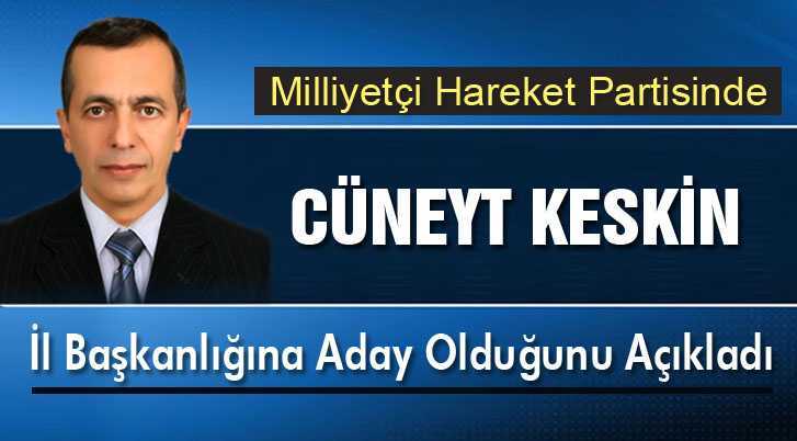 MHP’de Cüneyt Keskin İl Başkanlığına Aday Olduğunu Açıkladı
