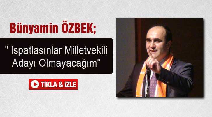 İspatlasınlar Milletvekili Adayı Olmayacağım!