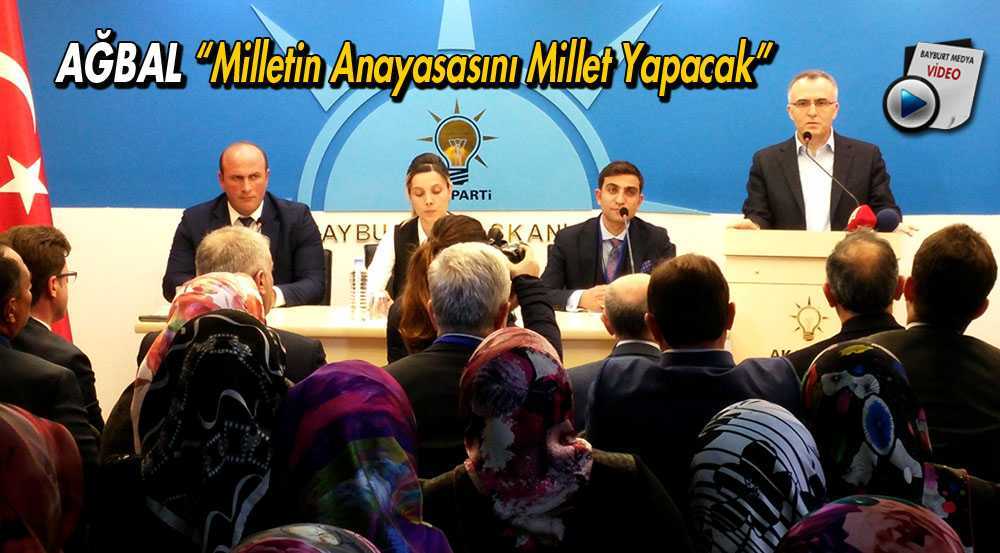 Ağbal, “Milletin Anayasasını Millet Yapacak”