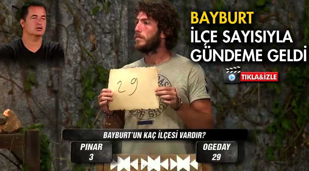 Bayburt, Survivor Yarışmasında Türkiye Gündemine Oturdu