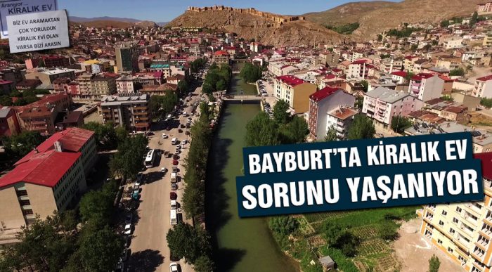 Bayburt’ta Kiralık Ev Sorunu Yaşanıyor Bayburt Medya Haberler, Son