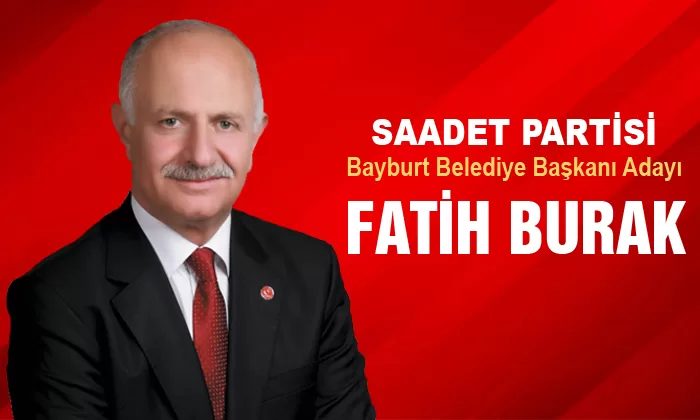 Saadet Partisi’nin Bayburt Belediye Başkan Adayı Fatih Burak oldu