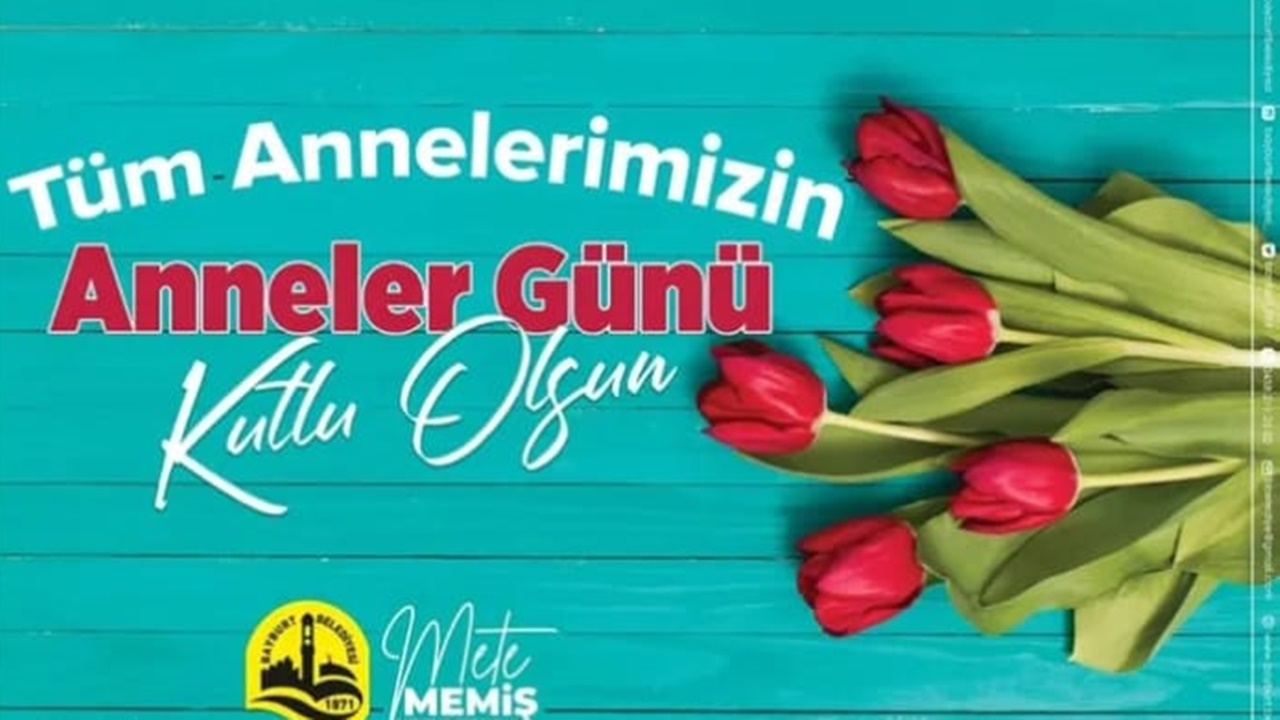 Bayburt Belediye Başkanı Memiş’ten Anneler Günü paylaşımı